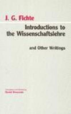 Introductions to the Wissenschaftslehre and Other Writings (1797-1800) - Hackett Classics (Paperback)