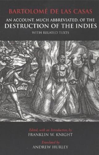 An Account, Much Abbreviated, of the Destruction of the Indies: And Related Texts (Hardback)