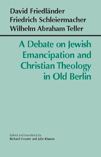 A Debate on Jewish Emancipation and Christian Theology in Old Berlin (Paperback)