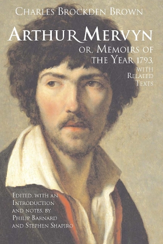 Arthur Mervyn; or, Memoirs of the Year 1793: With Related Texts (Paperback)