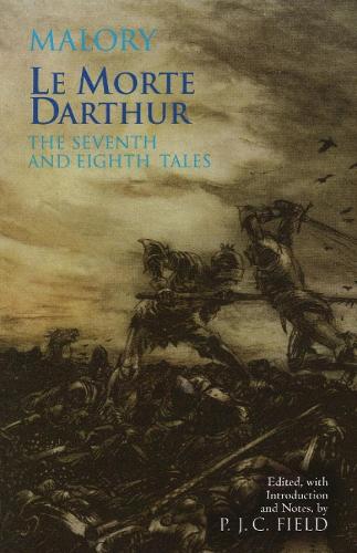 Le Morte Darthur: The Seventh and Eighth Tales: The Seventh and Eighth Tales (Hardback)