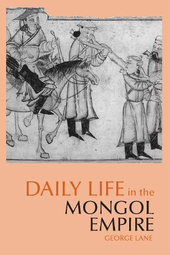 Daily Life in the Mongol Empire (Paperback)