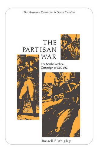 The Partisan War: The South Carolina Campaign of 1780-1782 (Paperback)