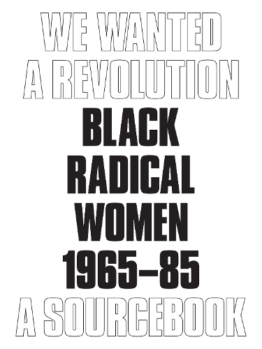 We Wanted a Revolution: Black Radical Women, 1965-85: A Sourcebook (Paperback)