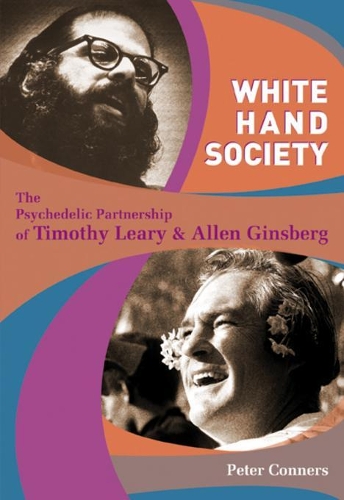 White Hand Society: The Psychedelic Partnership of Timothy Leary & Allen Ginsberg (Paperback)