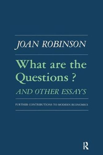 What are the Questions and Other Essays: Further Contributions to Modern Economics: Further Contributions to Modern Economics (Paperback)