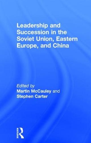 Leadership and Succession in the Soviet Union, Eastern Europe, and China (Hardback)