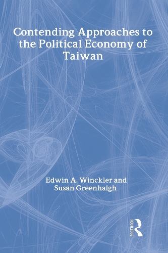 Contending Approaches to the Political Economy of Taiwan (Hardback)