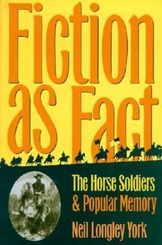 Fiction as Fact: The ""Horse Soldiers"" and Popular Memory (Hardback)