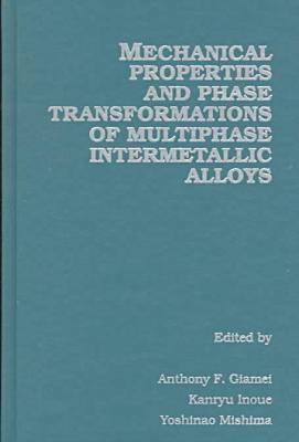 Mechanical Properties and Phase Transformations of Multi-Phase Intermetallic Alloys (Hardback)