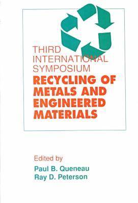 Third International Symposium on Recycling of Metals and Engineered Materials (Hardback)
