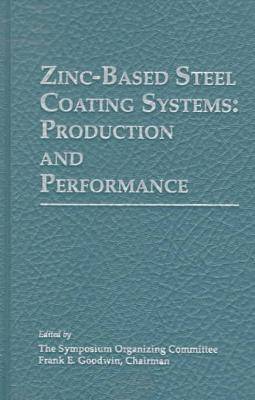 Zinc-based Steel Coating Systems: Production and Performance (Hardback)
