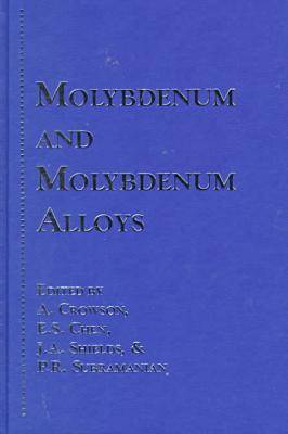 Molybdenum and Molybdenum Alloys: A Collection of Papers from the 1998 TMS Annual Meeting Held in San Antonio, Texas, February 15-19, 1998 (Hardback)