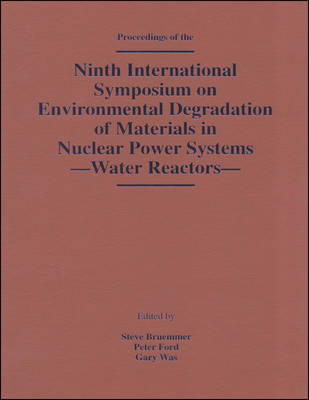 Ninth International Symposium on Environmental Degradation of Materials in Nuclear Power Systems: Water Reactors (Part 1: Pages 1-710; Part 2: Pages 711-1227) (Paperback)