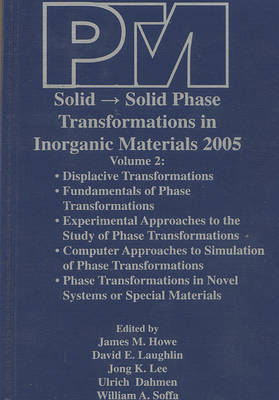Proceedings of an International Conference on Solid- Solid Phase Transformations in Inorganic Materials 2005: Displacive Transformations v. 2 (Hardback)