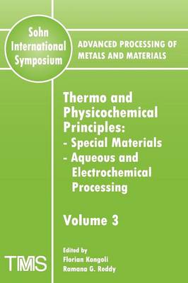 Advanced Processing of Metals and Materials (Sohn International Symposium): Special Materials, Aqueous and Electrochemical Processing Thermo and Physicochemical Principles (Paperback)