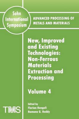Advanced Processing of Metals and Materials (Sohn International Symposium): New, Improved and Existing Technologies: Nonferrous Materials Extraction and Processing Volume 4: Conservation, Greenhouse Gas Reduction and Management, Alternative Energy Sources (Paperback)