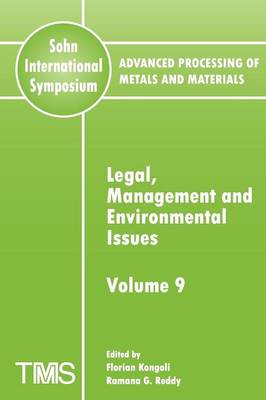 Advanced Processing of Metals and Materials (Sohn International Symposium): Legal, Management and Environmental Issues Volume 9 (Paperback)