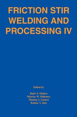 Friction Stir Welding and Processing IV (Paperback)