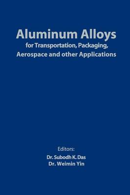 Aluminum Alloys for Transportation, Packaging, Aerospace, and Other Applications (Paperback)