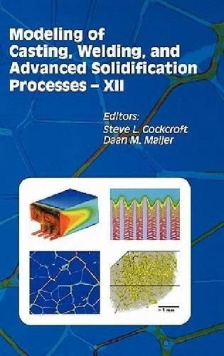 Modeling of Casting, Welding, and Advanced Solidification Processes: v. 12