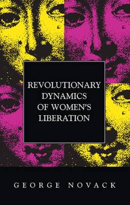 Revolutionary Dynamics of Women's Liberation (Paperback)