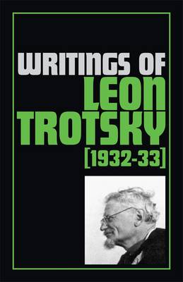 Writings of Leon Trotsky (1932-33) - Writings of Leon Trotsky (Paperback)