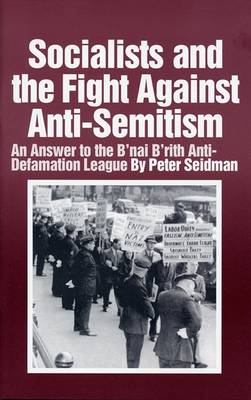 Socialists and the Fight Against Anti-Semitism: An Answer to the B'Nai B'Rith Anti-Defamation League (Paperback)