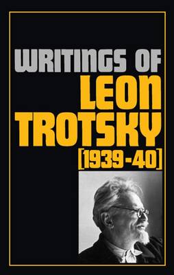 Writings 1939-40 - Writings of Leon Trotsky (Paperback)