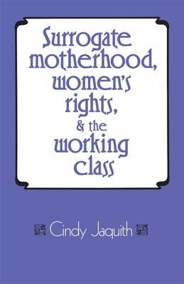 Surrogate Motherhood, Women's Rights and the Working Class (Paperback)