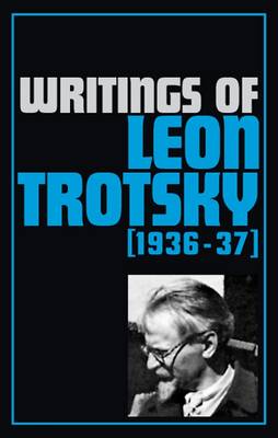 Writings 1936-37 - Writings of Leon Trotsky (Paperback)