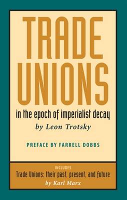 Trade Unions in the Epoch of Imperialist Decay (Paperback)