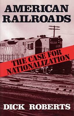 American Railroads: Case for Nationalization (Paperback)