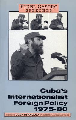 Speeches: Cuba's Internationalist Foreign Policy, 1975-80 v. 1 - Fidel Castro speeches Vol 1 (Paperback)