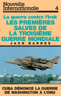 Guerre Contre l'Irak: Les Premieres Salves de la Troisieme Guerre Mondiale - Nouvelle Internationale S. No. 4 (Paperback)
