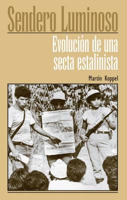 Sendero Luminosos: Evolucion de una Secta Estalinista (Paperback)