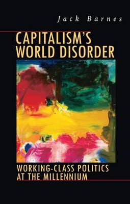 Capitalism's World Disorder: Working Class Politics at the Millennium (Paperback)