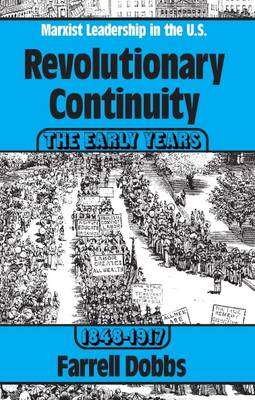 Revolutionary Continuity: the Early Years, 1848-1917: Marxist Leadership in the United States (Paperback)