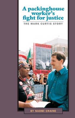 Packing-House Worker's Fight for Justice: Mark Curtis Story (Paperback)