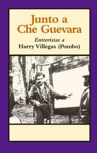 Junto a Che Guevara: Entrevistas a Harry Villegas (Pombo) (Paperback)