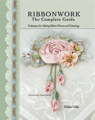 Ribbonwork: The Complete Guide - Technique Guide for Making Ribbon Flowers and Trimmings (Paperback)