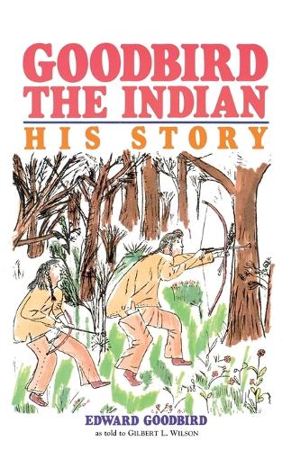 Goodbird the Indian: His Story - Borealis Book S. (Paperback)