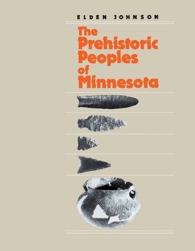 The Prehistoric Peoples of Minnesota - Minnesota Prehistoric Archaeology S. v. 3 (Paperback)