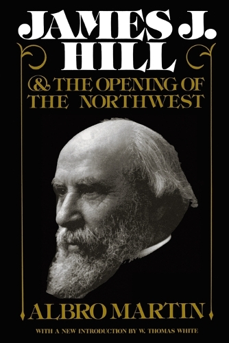 James J.Hill and the Opening of the Northwest - Borealis Book S. (Paperback)