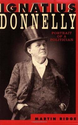 Ignatius Donnelly: Portrait of a Politician - Borealis Book S. (Paperback)