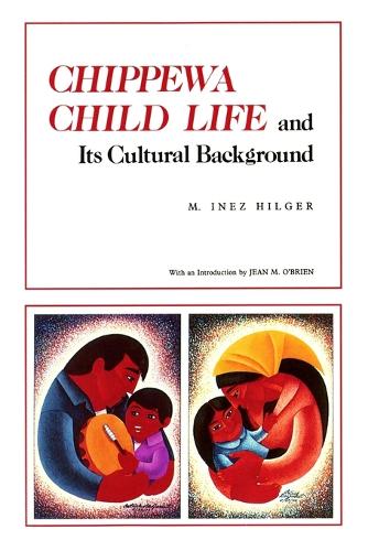 Chippewa Child Life and Its Cultural Background - Borealis Book S. (Paperback)