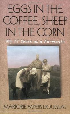 Eggs in the Coffee, Sheep in the Corn: My 17 Years as a Farmwife - Midwest Reflections (Paperback)