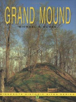 Grand Mound - Minnesota Historic Sites Pamphlet Series no. 23 (Paperback)