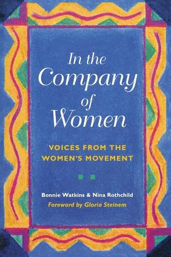 In the Company of Women: Voices from the Women's Movement (Paperback)