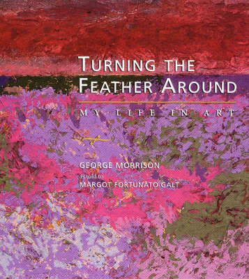 Turning the Feather Around: My Life in Art - Midwest Reflections (Paperback)